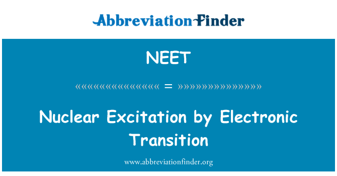 NEET: Nuclear Excitation by Electronic Transition