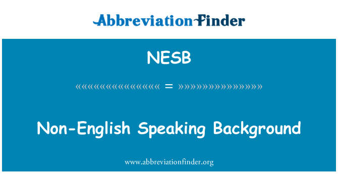 NESB định nghĩa: Không phải anh nói nền - Non-English Speaking Background