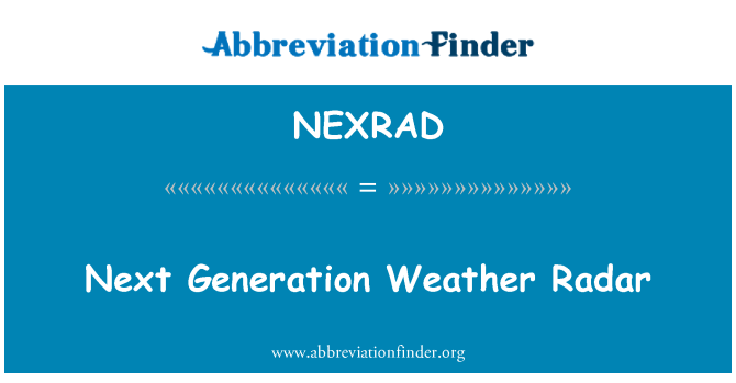 NEXRAD: Next Generation Weather Radar