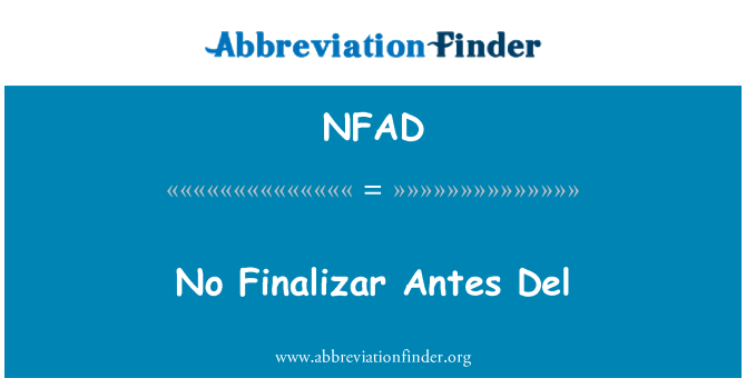 NFAD: Finalizar pa Antes Del