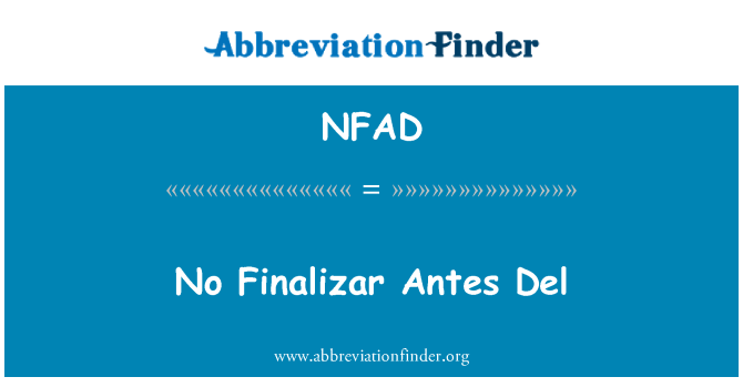 NFAD: Nie Finalizar Antes Del