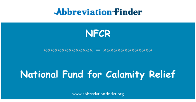 NFCR: Fondo nazionale per il sollievo di calamità