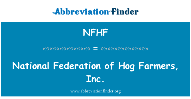 NFHF: National Federation of Hog Farmers, Inc.
