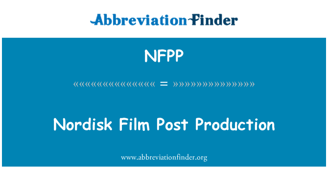 NFPP: Nordisk Film utómunka