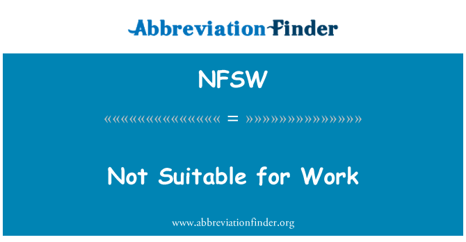 NFSW Definition: Not Suitable for Work