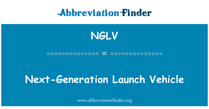 NGLV: Next-Generation Launch Vehicle