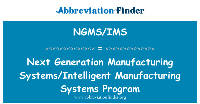 NGMS/IMS: Próxima geração de sistemas/fabricação programa de sistemas inteligentes de fabricação