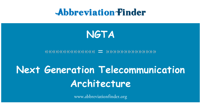 NGTA: Next Generation Telecommunication Architecture