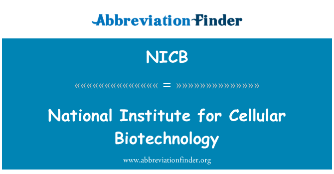 NICB: National Institute for Cellular Biotechnology