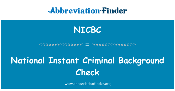 NICBC: Εθνική στιγμιαία εγκληματικό υπόβαθρο ελέγχου