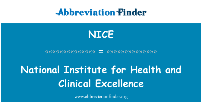 NICE: National Institute for Health and Clinical Excellence