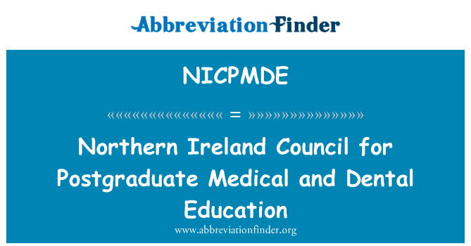 NICPMDE: Northern Ireland Council for Postgraduate Medical and Dental Education