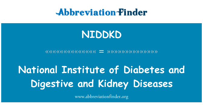 NIDDKD: National Institute of Diabetes and Digestive and Kidney Diseases