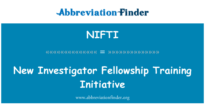 NIFTI: New Investigator Fellowship Training Initiative