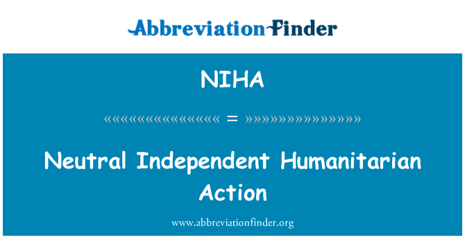 NIHA: Neutral Independent Humanitarian Action