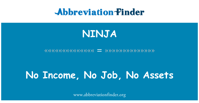 NINJA: No Income, No Job, No Assets