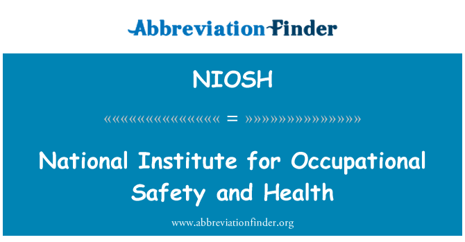 NIOSH: National Institute for Occupational Safety and Health