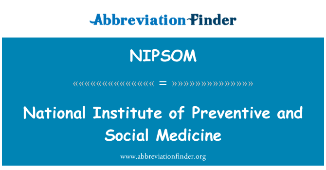 NIPSOM: Institut national de prévention et de médecine sociale