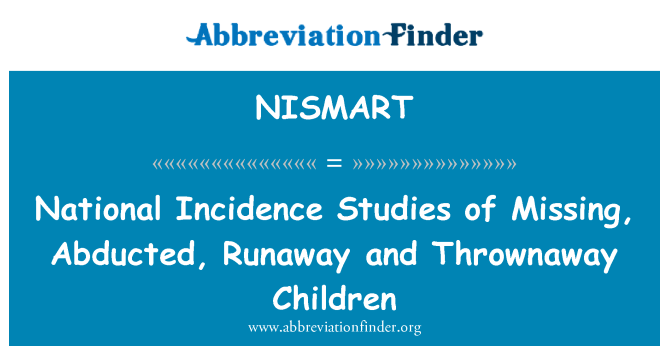 NISMART: Национальная распространенность исследования о пропавших без вести, похищенных, Runaway и Thrownaway детей