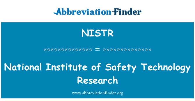 NISTR: National Institute of Safety Technology Research