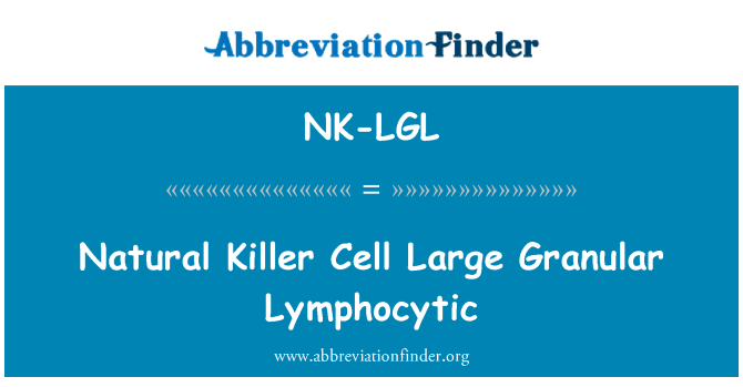 NK-LGL: Cellule di assassino naturali grande granulare linfocitaria