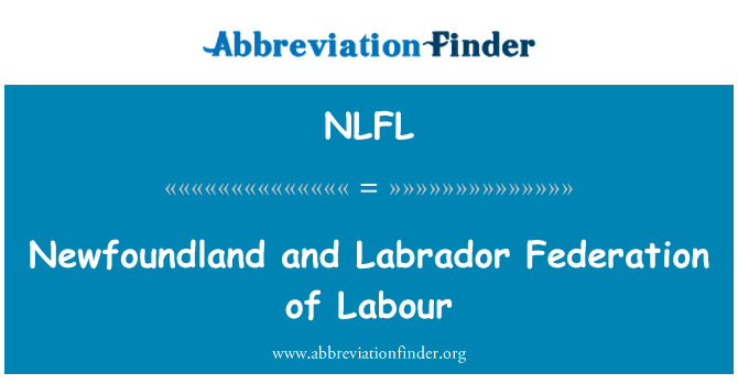 NLFL: Newfoundland and Labrador Federation of Labour