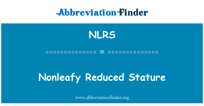 NLRS: Nonleafy statws llai