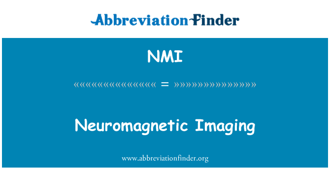 NMI: Neuromagnetic Imaging