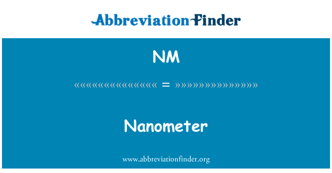 NM: Nanometer