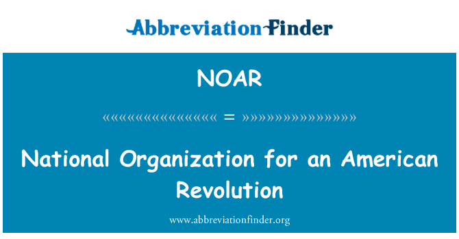 NOAR: Nacionalinė organizacija, Amerikos revoliucijos