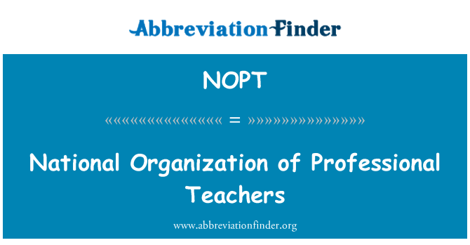 NOPT: National Organization of Professional Teachers
