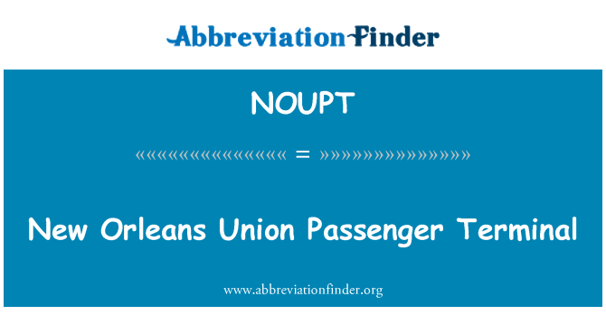 NOUPT: New Orleans unie Passenger Terminal