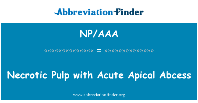 NP/AAA: Nekrotisk massen med akutt apikale Abcess