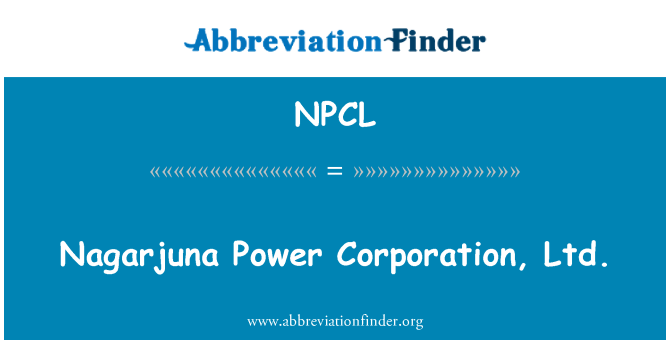NPCL: Nagarjuna Power Corporation, Ltd.