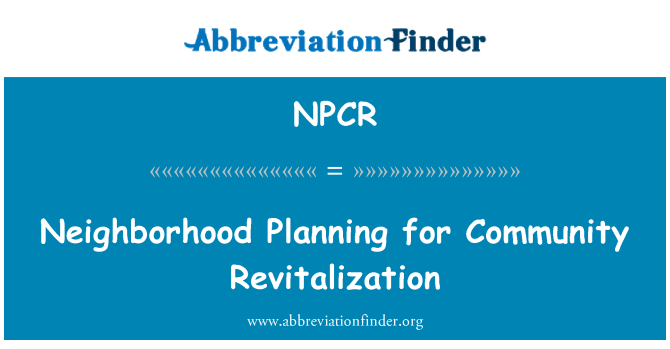 NPCR: Neighborhood Planning for Community Revitalization