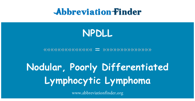 NPDLL: Noduläre, schlecht differenzierten lymphatischer Lymphome