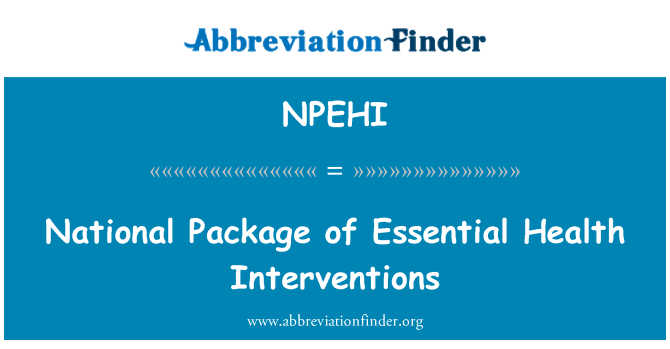 NPEHI: अनिवार्य स्वास्थ्य हस्तक्षेपों के राष्ट्रीय पैकेज