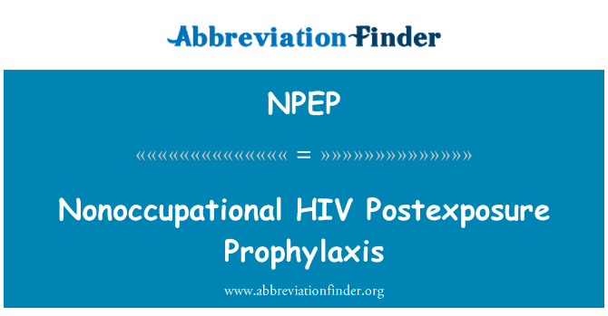 NPEP: Nonoccupational HIV phòng ngừa Postexposure