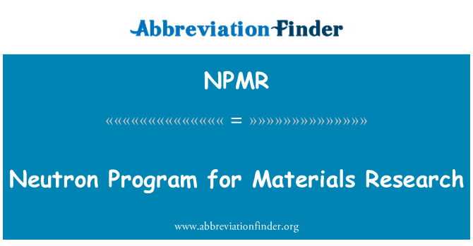 NPMR: Neutron Program for Materials Research