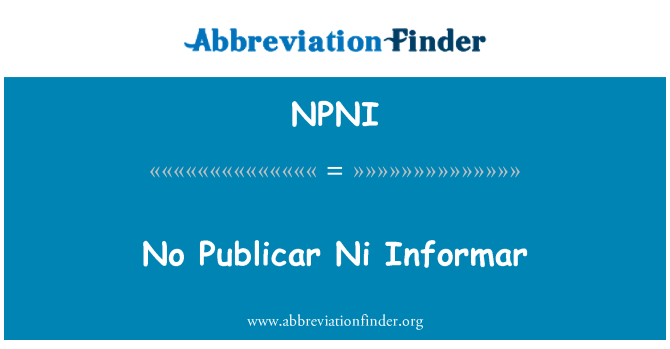 NPNI: אין Informar ני Publicar