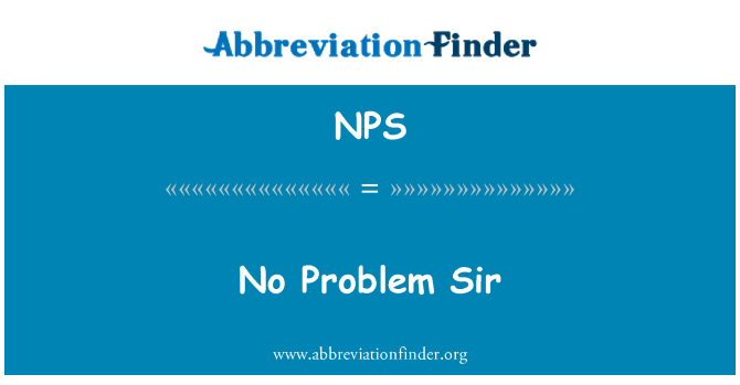 NPS: No Problem Sir