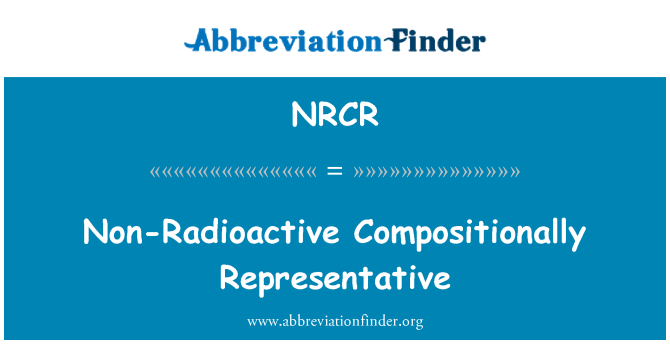 NRCR: Niet-radioactieve qua samenstelling representatief