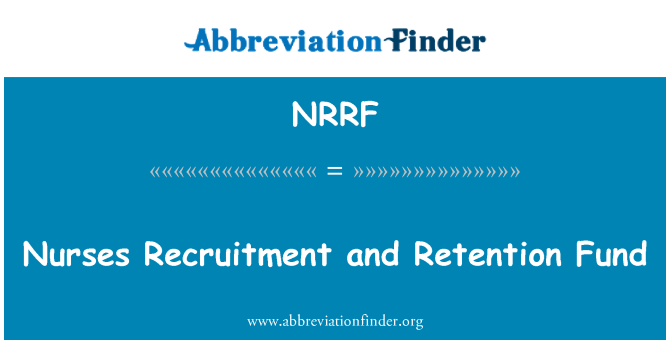 NRRF: Nurses Recruitment and Retention Fund