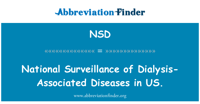 NSD: National Surveillance of Dialysis-Associated Diseases in US.