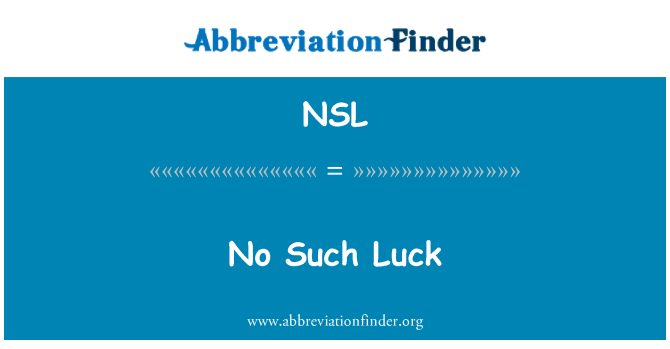 NSL: Nici un astfel de noroc
