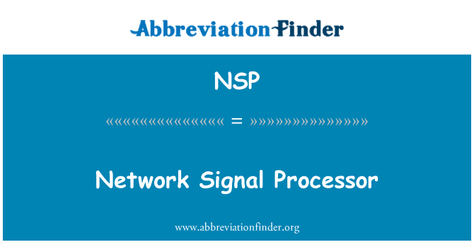 NSP: Network Signal Processor