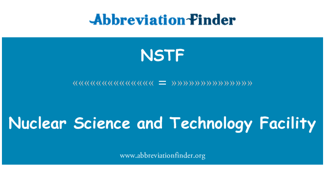 NSTF: วิทยาศาสตร์นิวเคลียร์และเทคโนโลยีสิ่งอำนวยความสะดวก