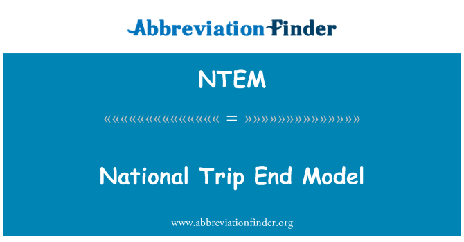 NTEM: Národní Trip konec Model