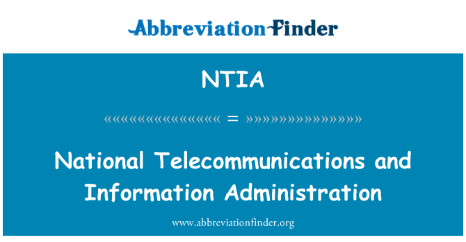 NTIA: National Telecommunications and Information Administration