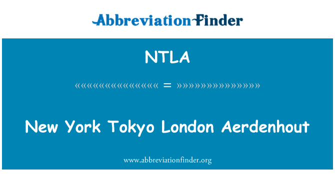 NTLA: New York-Tokio-London-Aerdenhout